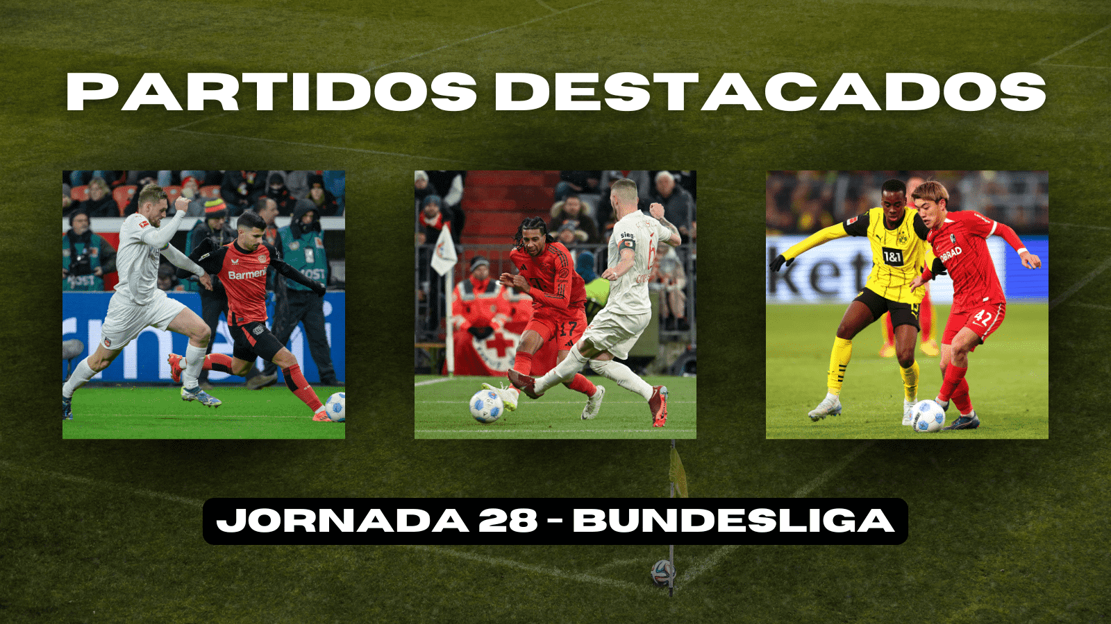 Los 3 partidos destacados de la jornada 28 de la Bundesliga. Fotos: Getty Images.